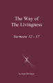 The Way of The Livingness - Sermons 12 - 17