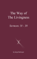 The Way of The Livingness - Sermons 18 - 30